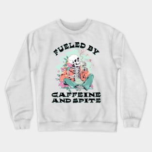 Fueled by Caffeine and Spite Crewneck Sweatshirt